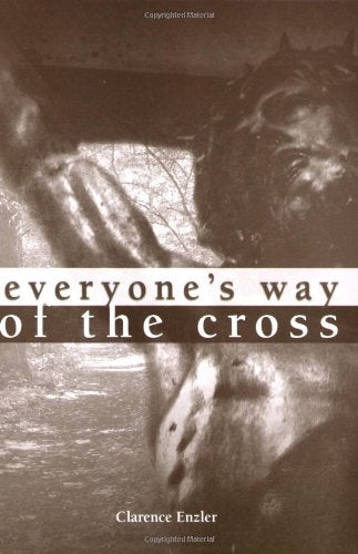 Everyones Way of the Cross Enzler, Clarence