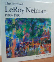 The Prints of LeRoy Neiman 1980-1990: A Catalogue Raisonne