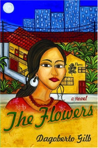 The Flowers: A Novel Gilb, Dagoberto