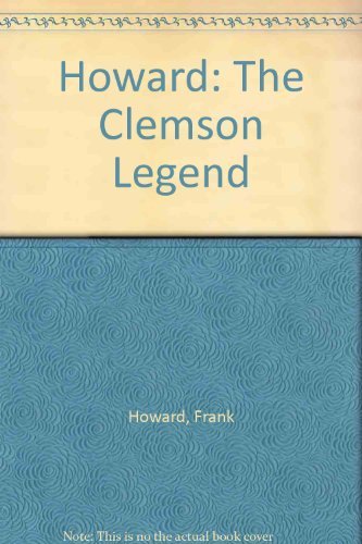 Howard: The Clemson Legend Howard, Frank and Perkins, Virgil