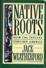 Native Roots: How the Indians Enriched America Weatherford, Jack