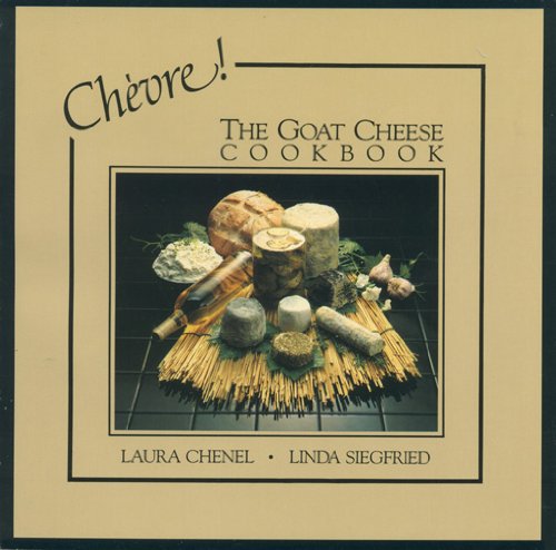 Chevre The Goat Cheese Cookbook Laura Chenel