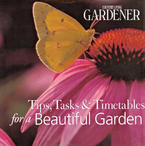 Country Living Gardener Tips, Tasks & Timetables for a Beautiful Garden