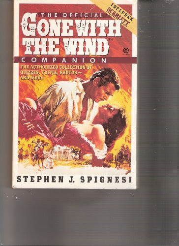 The Official Gone with the Wind Companion: The Authorized Collection of Quizzes, Trivia, PhotosAnd More Spignesi, Stephen