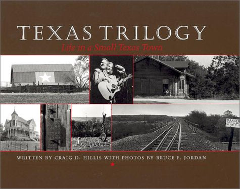 Texas Trilogy: Life in a Small Texas Town Jack and Doris Smothers Series in Texas History, Life, and Culture Hillis, Craig D and Jordan, Bruce F