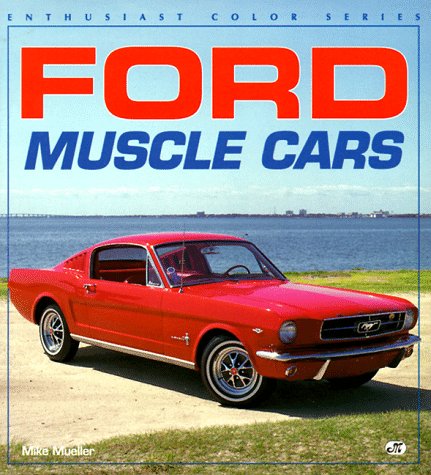 Ford Muscle Cars Enthusiast Color Series Mueller, Mike
