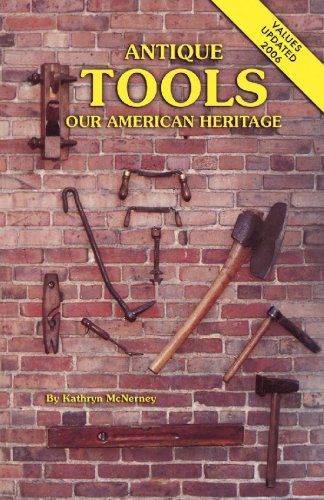 Antique Tools  Our American Heritage McNerney, Kathryn