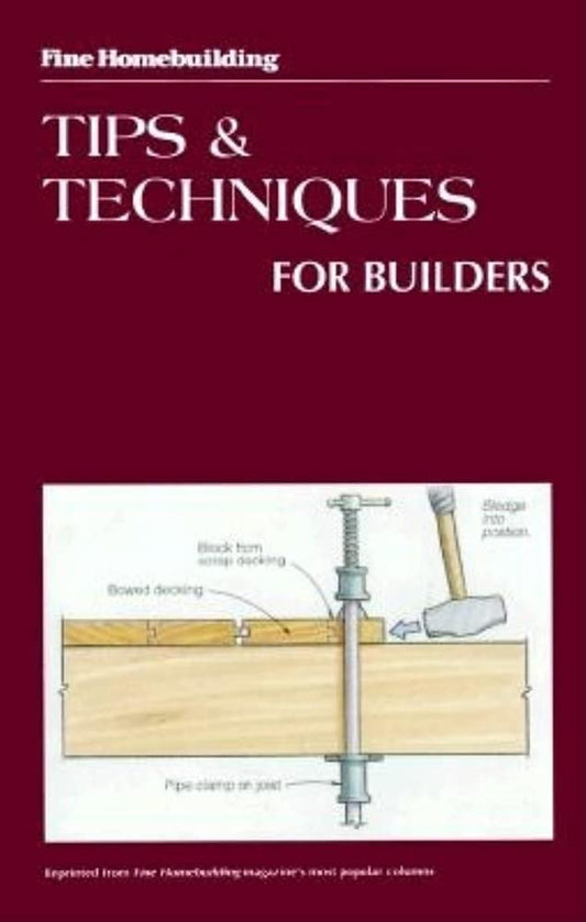 Tips and Techniques for Builders Fine Homebuilding Fine Homebuilding