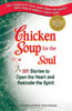 Chicken Soup for the Soul: 101 Stories to Open the Heart and Rekindle the Spirit Jack Canfield; Mark Victor Hansen and Barbara Bergman