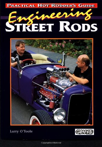 Engineering Street Rods Practical Hot Rodders Guide OToole, Larry