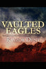 Vaulted Eagles [Paperback] Dent, Rayzor