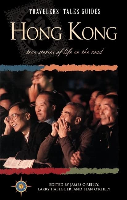 Travelers Tales Hong Kong [Paperback] Habegger, Larry; OReilly, James and OReilly, Sean