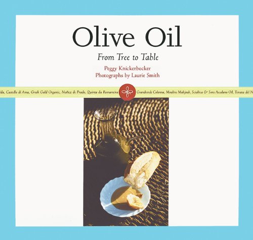 Olive Oil: From Tree to Table Knickerbocker, Peggy; Smith, Laurie and Blyth, Maggie