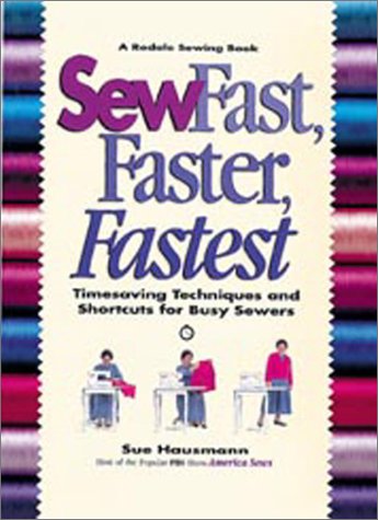 Sew Fast, Faster, Fastest: Timesaving Techniques and Shortcuts for Busy Sewers Hausmann, Sue