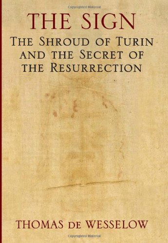 The Sign: The Shroud of Turin and the Secret of the Resurrection [Hardcover] de Wesselow, Thomas