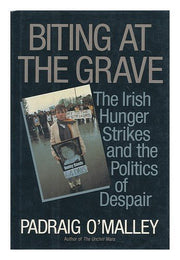 Biting at the Grave: The Irish Hunger Strikes and the Politics of Despair