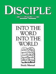Disciple: Into the Word, Into the World - Study Manual