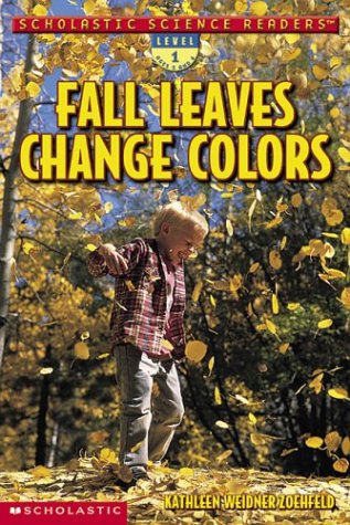Scholastic Science Readers: Fall Leaves Change Colors Weidner Zoehfeld, Kathleen