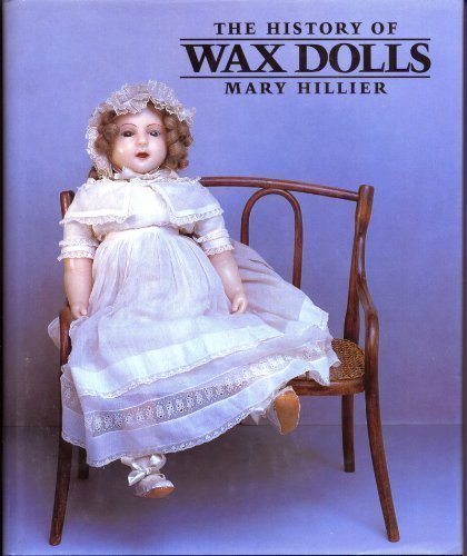 The history of wax dolls Hillier, Mary