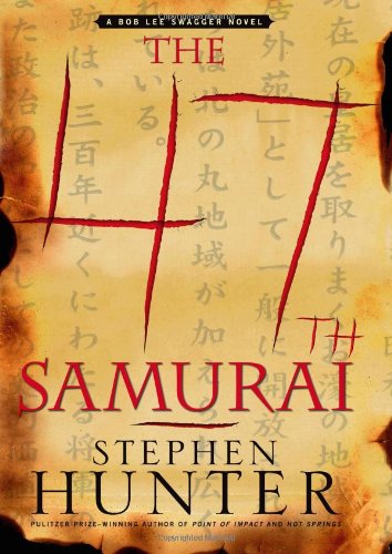 The 47th Samurai: A Bob Lee Swagger Novel Hunter, Stephen