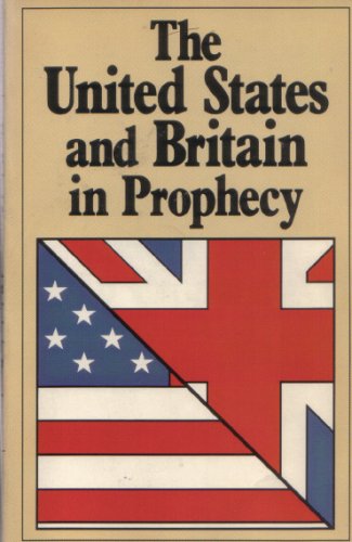 The United States and Britain in prophecy Armstrong, Herbert W
