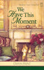 We Have This Moment Tales from Grace Chapel Inn, Book 6 Diann Hunt