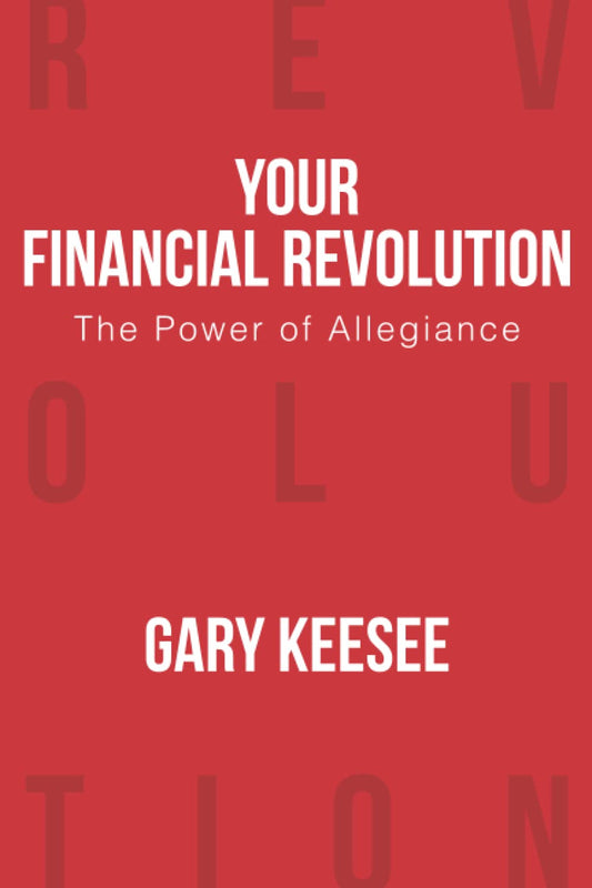 Your Financial Revolution: The Power of Allegiance [Paperback] Keesee, Gary