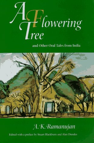 A Flowering Tree and Other Oral Tales from India Ramanujan, A K; Blackburn, Stuart and Dundes, Alan
