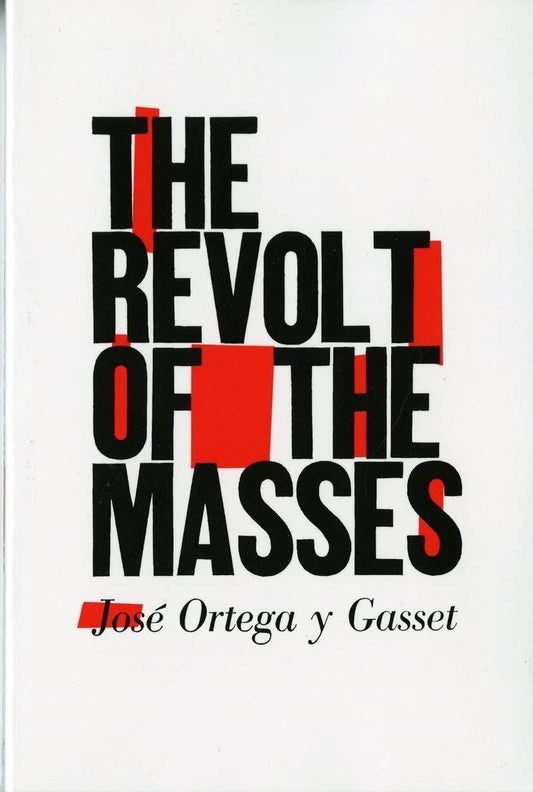 The Revolt of the Masses [Paperback] Ortega y Gasset, Jos
