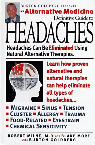 Alternative Medicine Definitive Guide to Headaches Alternative Medicine Definative Guide Goldberg, Burton