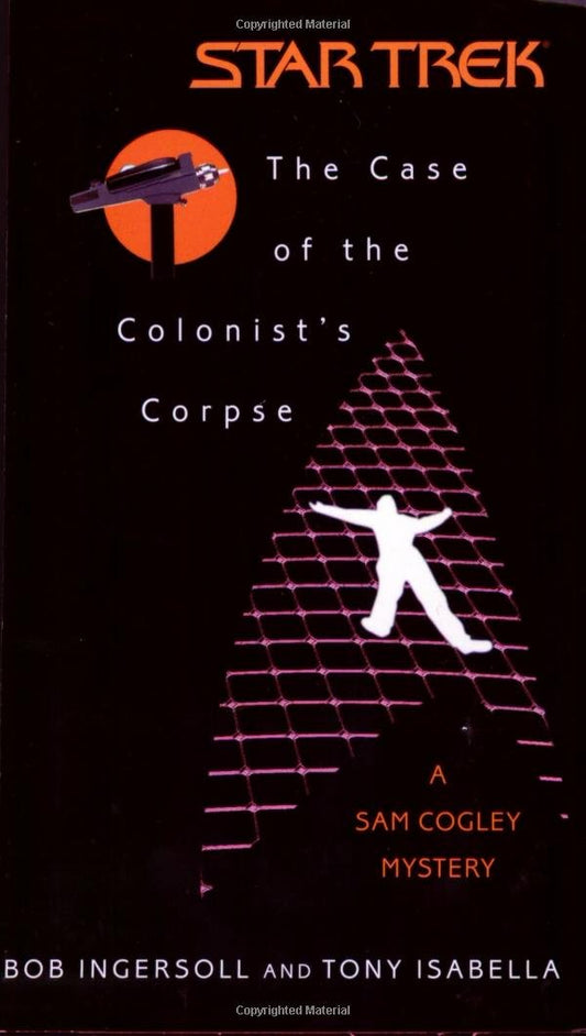 The Case of the Colonists Corpse: A Sam Cogley Mystery Star Trek: the Original Series Isabella, Tony and Ingersoll, Bob