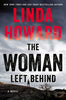 The Woman Left Behind: A Novel Howard, Linda