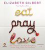 Eat, Pray, Love: One Womans Search for Everything Across Italy, India and Indonesia Gilbert, Elizabeth
