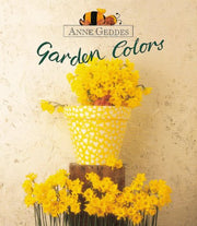 Garden Colors (Anne Geddes Children's Collection)