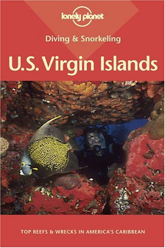 Lonely Planet Diving  Snorkeling US Virgin Islands LONELY PLANET DIVING AND SNORKELING US VIRGIN ISLANDS Lauterborn, David