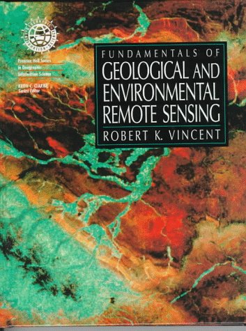 Fundamentals of Geological and Environmental Remote Sensing Vincent, Robert K, Jr