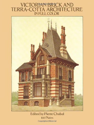 Victorian Brick and TerraCotta Architecture in Full Color: 160 Plates Dover Architecture Chabat, Pierre