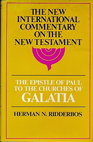 The Epistle of Paul to the Churches of Galatia: The English Text, with Introduction, Exposition and Notes The New International Commentary on the New Testament Herman N Ridderbos and Henry Zylstra
