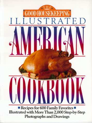 Good Housekeeping Illustrated American Cookbook Leblanc, Beverly; Maisner, Heather; Lyford, Irene and Grayson, D