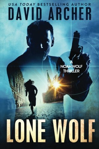 Lone Wolf  A Noah Wolf Thriller Archer, David