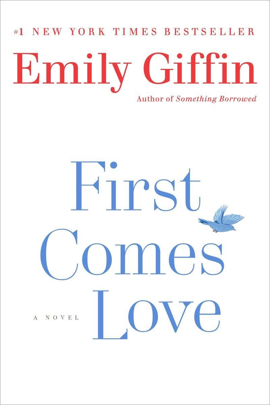 First Comes Love: A Novel [Paperback] Giffin, Emily