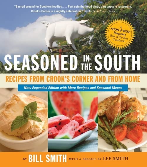 Seasoned in the South: Recipes from Crooks Corner and from Home [Paperback] Smith, Bill and Smith, Lee
