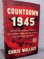 Countdown 1945: The Extraordinary Story of the Atomic Bomb and the 116 Days That Changed the World