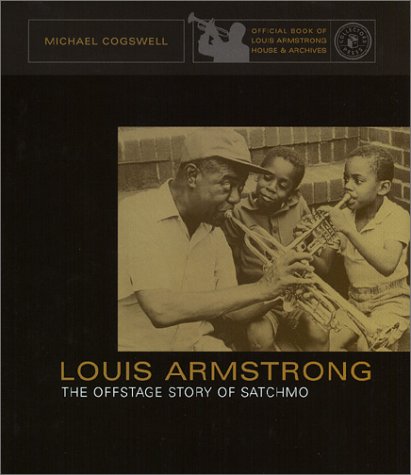 Louis Armstrong: The Offstage Story of Satchmo Cogswell, Michael