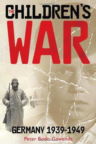 The Childrens War: Germany 1939  1949 [Hardcover] Peter Bodo Gawenda