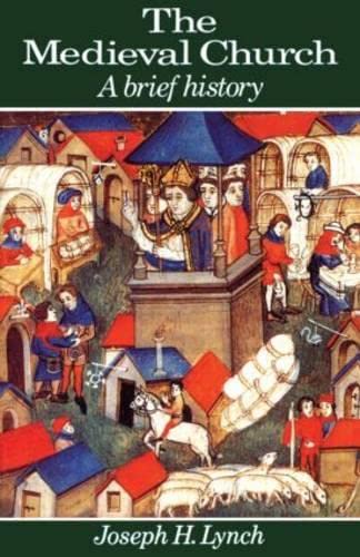 The Medieval Church: A Brief History Lynch, Joseph
