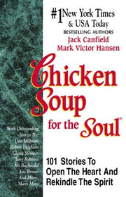 Chicken Soup for the Soul: 101 Stories to Open the Heart & Rekindle the Spirit