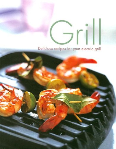 Grill: Delicious Recipes for Your Electric Grill Doeser, Linda