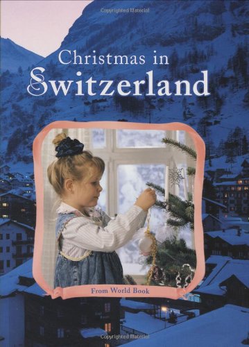 Christmas in Switzerland Christmas Around the World Series World Book