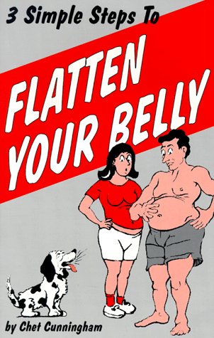 Three Simple Steps to Flatten Your Belly Cunningham, Chet